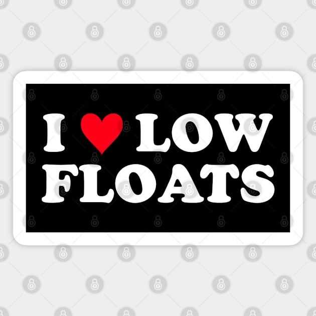 I Heart Low Floats Magnet by teecloud